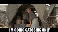 I'm Going Satoshis Only