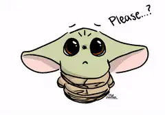 Baby Yoda Please