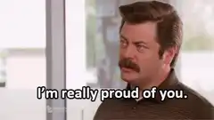 Ron Swanson I'm really proud of you