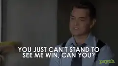 You just can't stand to see me win