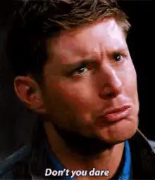 Dean Winchester Don't You Dare