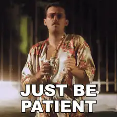Just Be Patient