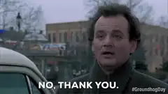 Bill Murray No Thank You Groundhog Day