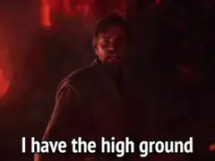Obi-Wan I have the high ground