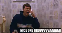 Nice One Bruv Shouting