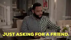 Just Asking For A Friend