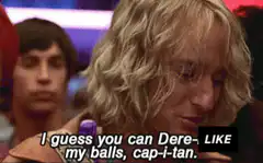 Derek Zoolander says like my balls