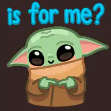 Baby Yoda is for me?