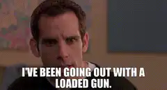Ben Stiller I've been going out with a loaded gun
