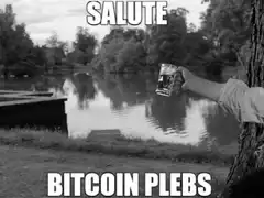 Salute Bitcoin Plebs