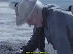Old man says well that's too damn bad