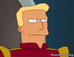 Zapp Brannigan unimpressed
