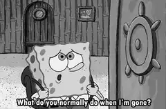 SpongeBob asks Patrick what he does when I'm gone