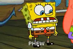 SpongeBob says PHEW