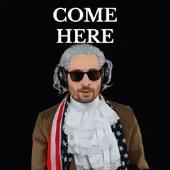 George Washington Come Here 6-7