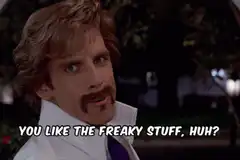 You Like The Freaky Stuff Huh