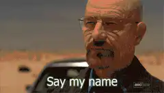Say my name Walter White