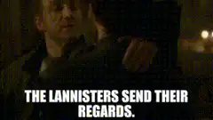 The Lannisters Send Their Regards