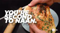 You're second to naan