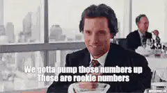 Gordon Gekko We gotta pump those numbers up