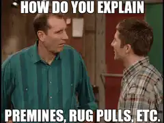 How Do You Explain Premines Rug Pulls Etc