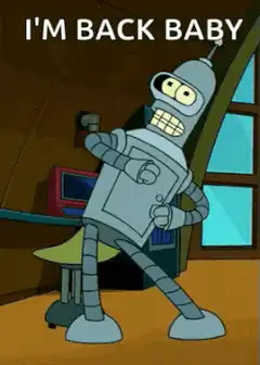 Bender I'm Back Baby