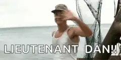 Lieutenant Dan waving