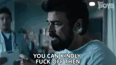 You Can Kindly Fuck Off Then
