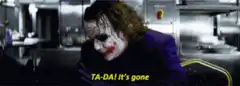 Joker says TA-DA! It's gone