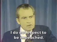 Richard Nixon I do not expect to be impeached