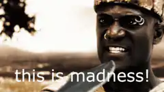 This is madness!