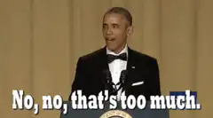 Obama no no that's too much