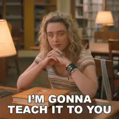 I'm gonna teach it to you