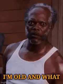 Samuel L. Jackson I'm Old And What