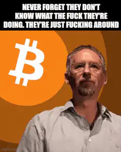 Never Forget They Don't Know What The Fuck They're Doing Bitcoin