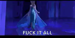 Elsa Fuck It All