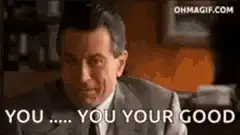 Robert De Niro You You Your Good