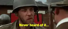 Never heard of it soldier