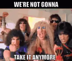 We're Not Gonna Take It Anymore