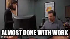 Ron Swanson Almost Done With Work