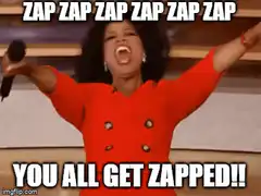 Oprah You All Get Zapped