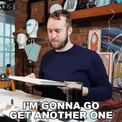 I'm gonna go get another one