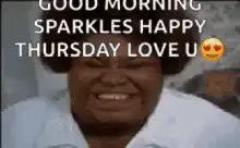 Good Morning Sparkles Happy Thursday Love U It's Almost Friday