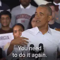 Obama You need to do it again