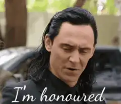 Loki I'm honoured