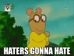 Arthur Haters Gonna Hate