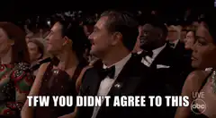 Leonardo DiCaprio TFW You Didn't Agree To This