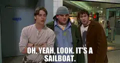 Oh Yeah Look It's a Sailboat
