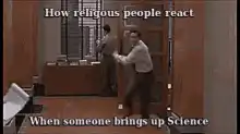 How religious people react when someone brings up Science