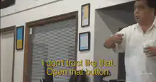 I don't trust like that. Open that button.